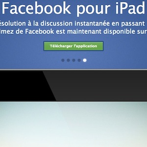 Facebook est disponible sur l&rsquo;iPad, et ce depuis l&rsquo;Apple Store