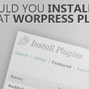 Posez-vous ces questions avant d&rsquo;installer un plugin sur WordPress