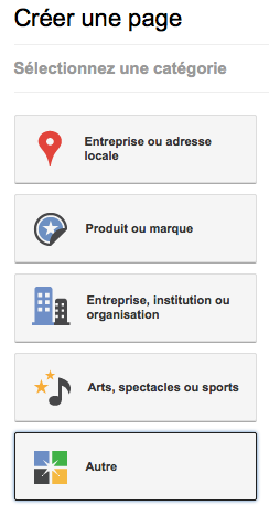 Créer votre page Google+ (Entreprise, produit, marque, arts, sports, ...) - Choix de la catégorie