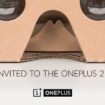 oneplus est loin de donner des casques cardboard de realite virtuelle 1
