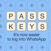 WhatsApp introduit des passkeys sur iOS pour une connexion plus sécurisée