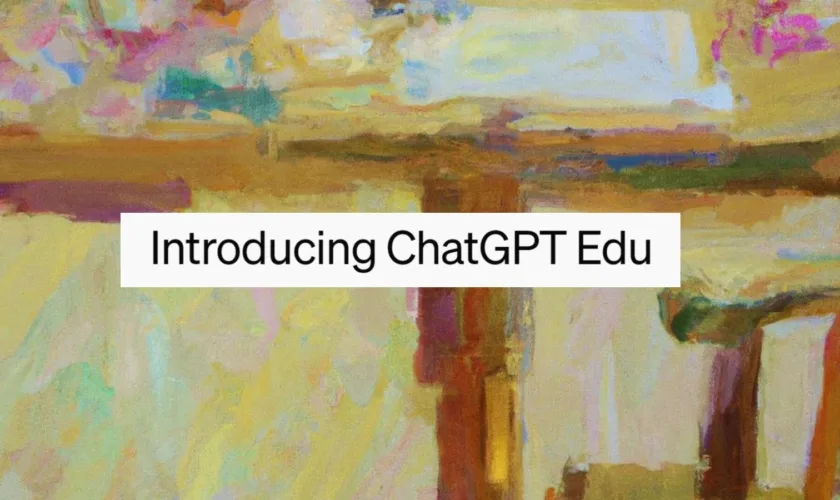 ChatGPT Edu : L’IA de OpenAI dédiée aux besoins académiques
