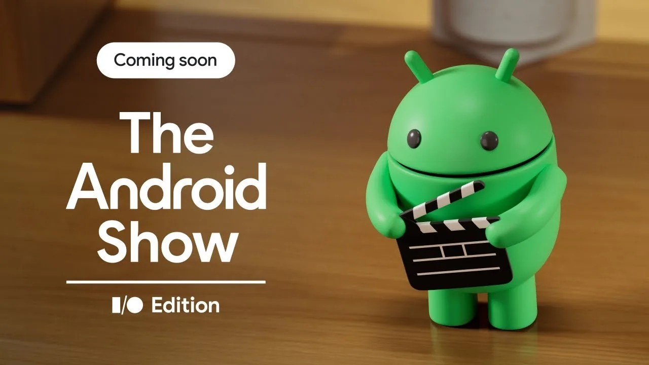 Google I/O 2025 : Un Android Show spécial le 13 mai avant le grand événement !