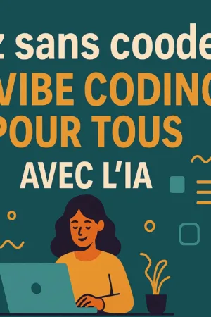 Créez sans coder : Le Vibe Coding pour tous avec l'IA
