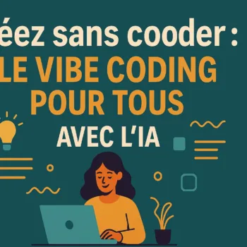 Créez sans coder : Le Vibe Coding pour tous avec l'IA