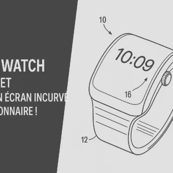Apple Watch : Un brevet révèle un écran incurvé révolutionnaire !