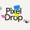 Pixel Drop juin 2025 : Android 16, Pixel VIPs, IA photo, Gboard et plus encore