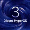 HyperOS 3 : Xiaomi déploie son système basé sur Android 16 dans le monde entier