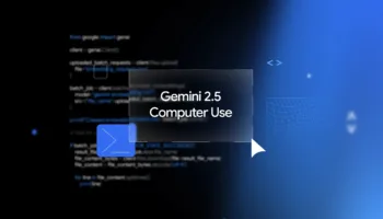 Google dévoile Gemini 2.5 Computer Use : une IA qui sait utiliser un navigateur web comme un humain