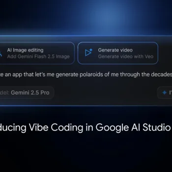 Google simplifie la création d’applications IA avec le nouveau mode « Vibe Coding » dans AI Studio