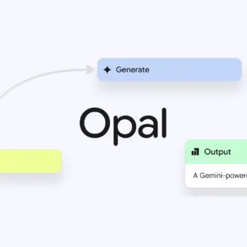 Google Opal : l’app d’IA sans code pour créer des mini-apps arrive dans 15 nouveaux pays