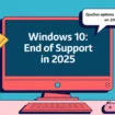 Windows 10 : fin du support gratuit, voici ce que vous devez faire pour rester en sécurité