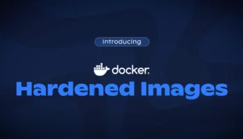Docker Hardened Images : les images sécurisées deviennent gratuites et open source
