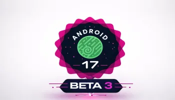 Android 17 Beta 3 est là : Google corrige enfin l'un des pires défauts de son interface