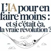 L’IA pour en faire moins : Et si c’était ça, la vraie révolution ?