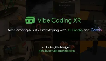 Vibe Coding XR : Google permet de créer des apps Android XR en moins de 60 secondes