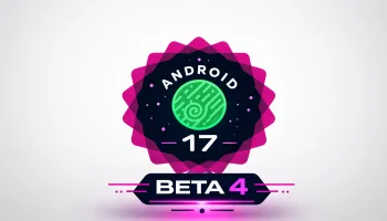 Android 17 Beta 4 : Pourquoi votre Pixel va (enfin) devenir stable ?