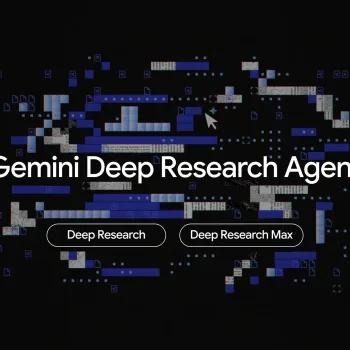 Google Deep Research et Deep Research Max : l’IA devient un véritable analyste autonome