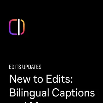 Instagram Edits s’enrichit avec des sous-titres bilingues, de nouveaux modèles et des effets sonores