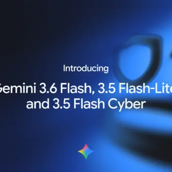 Google dévoile Gemini 3.6 Flash et une IA dédiée à la cybersécurité capable de détecter davantage de failles