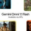 Gemini Omni 1.1 Flash : vidéos jusqu’à 40 secondes, contexte étendu et rendu 4K