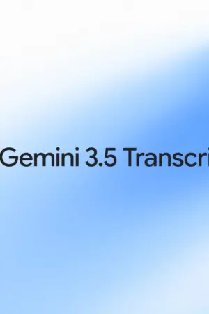 Gemini 3.5 Transcribe : Google veut rendre la transcription vocale plus rapide, plus précise et plus intelligente