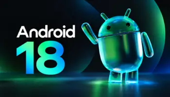 Android 18 est officiellement confirmé par Google et prépare une révolution graphique
