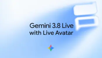Gemini 3.8 Live : Google donne un visage à son IA avec Live Avatar