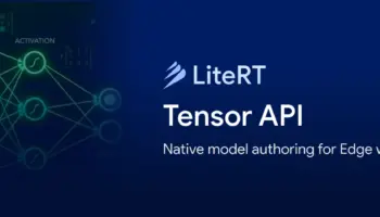 Google LiteRT Tensor API : créer des modèles d’IA en C++ et les exécuter directement sur l’appareil